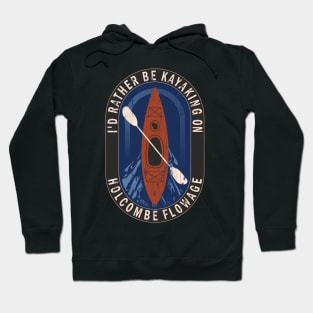 Id Rather Be Kayaking On Holcombe Flowage in Wisconsin Hoodie